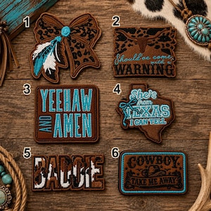 May include: Six embroidered patches on a wooden surface. 1: Leopard print bow with turquoise feathers. 2: Rectangular patch with a longhorn and text Should've come with a WARNING. 3: YEEHAW AND AMEN text. 4: Texas shape with She's from TEXAS I CAN TELL text. 5: BADDIE text. 6: COWBOY TAKE ME AWAY text.
