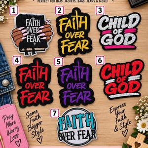 May include: Seven embroidered iron-on patches featuring religious text. Designs include 'Faith Over Fear' in yellow, red, purple, and blue, and 'Child of God' in white and red. One patch depicts a black book with the text 'Faith Over Fear'.