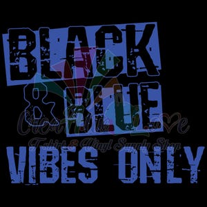May include: Black background with the words "BLACK & BLUE" in a distressed blue font, stacked above "VIBES ONLY" in the same font. The design has a grunge aesthetic.