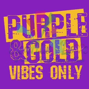 May include: Purple and gold text on a purple background with the words "Purple & Gold Vibes Only".