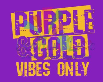 Purple and Gold Vibes Only Digital File
