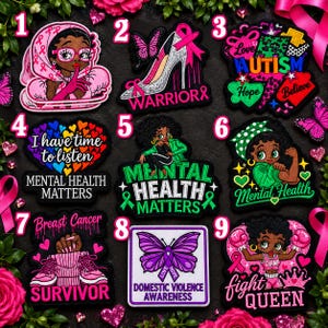 May include: A collection of nine embroidered patches featuring various awareness themes, including breast cancer, autism, and mental health, with colorful designs, text, and illustrations of figures, butterflies, and high-heeled shoes.