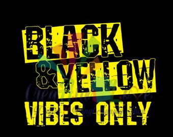 Black and Yellow Vibes Only Digital File