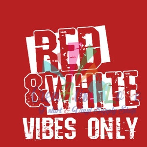 May include: Red and white text on a red background that reads "Red & White Vibes Only".