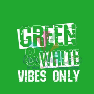 May include: Green and white text on a green background that reads "GREEN & WHITE VIBES ONLY".