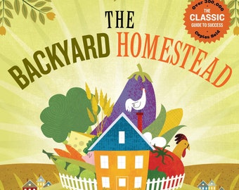 The Backyard Homestead Produce all the food you need on just a quarter acre!, Gardening, Self sufficiency, Self sustaining, living off land
