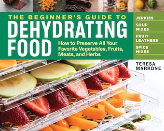 The Beginner's Guide to Dehydrating Food Book