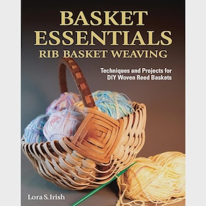 Puede incluir: Un libro titulado "BASKET ESSENTIALS RIB BASKET WEAVING" con una cesta tejida llena de hilo colorido. La portada del libro presenta el texto "Techniques and Projects for DIY Woven Reed Baskets" y el nombre de la autora, Lora S. Irish.