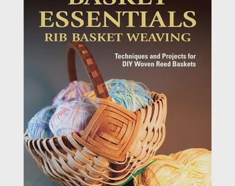 Basket Essentials: Rib Basket Weaving Instructional Book