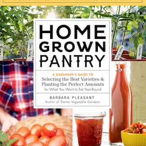 May include: A book cover with the title "Home Grown Pantry: A Gardener's Guide to Selecting the Best Varieties & Planting the Perfect Amounts for What You Want to Eat Year-Round" by Barbara Pleasant, Author of Starter Vegetable Gardens. The cover features a close-up of tomatoes and a jar of tomato sauce.