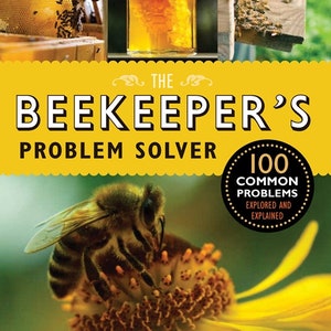 May include: The Beekeeper's Problem Solver book cover features a bee on a yellow flower, a jar of honey, and a beehive with bees. The book title is "The Beekeeper's Problem Solver" and the subtitle is "100 Common Problems Explored and Explained". The author's name is James E. Tew.