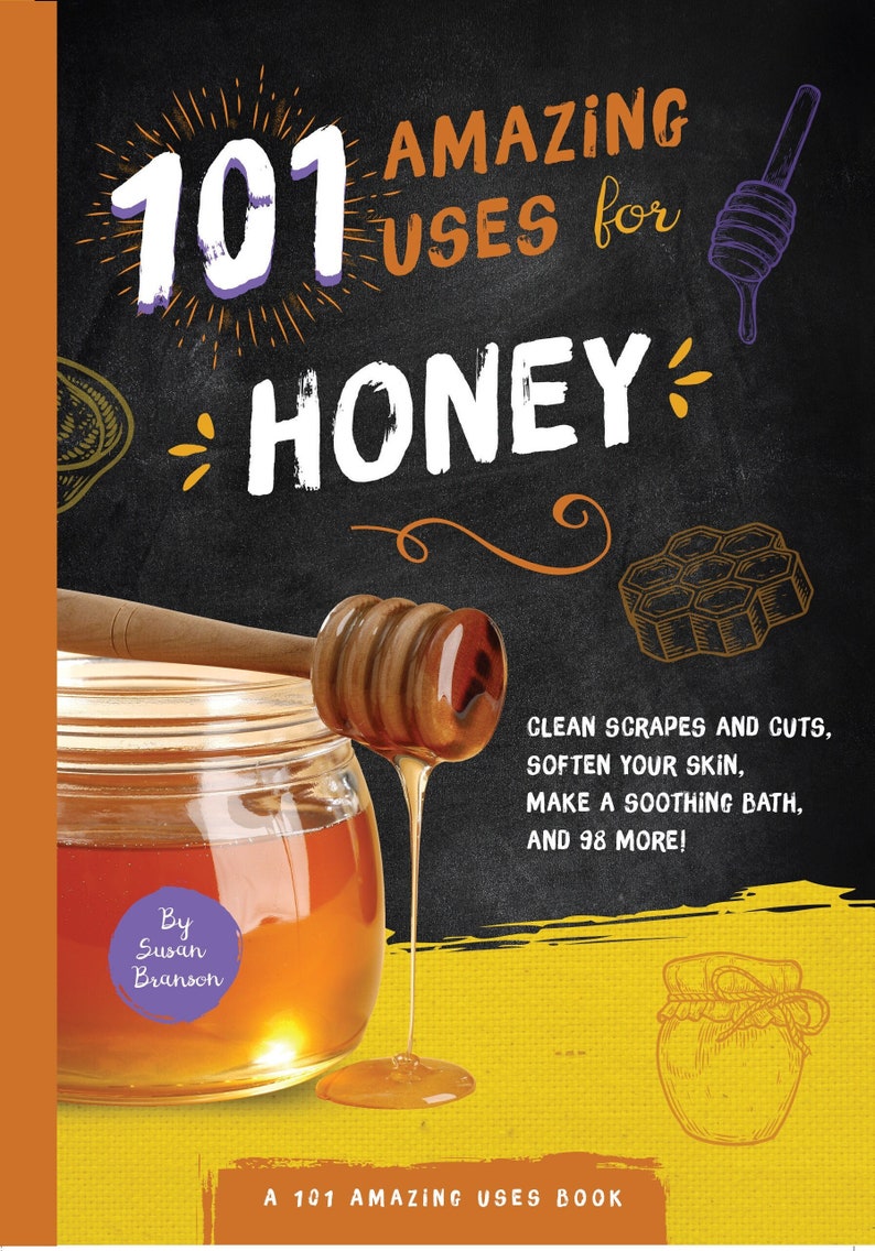 May include: A book cover titled "101 Amazing Uses for Honey" with a jar of honey and a honey dipper. The cover features text that reads "Clean scrapes and cuts, soften your skin, make a soothing bath, and 98 more!"