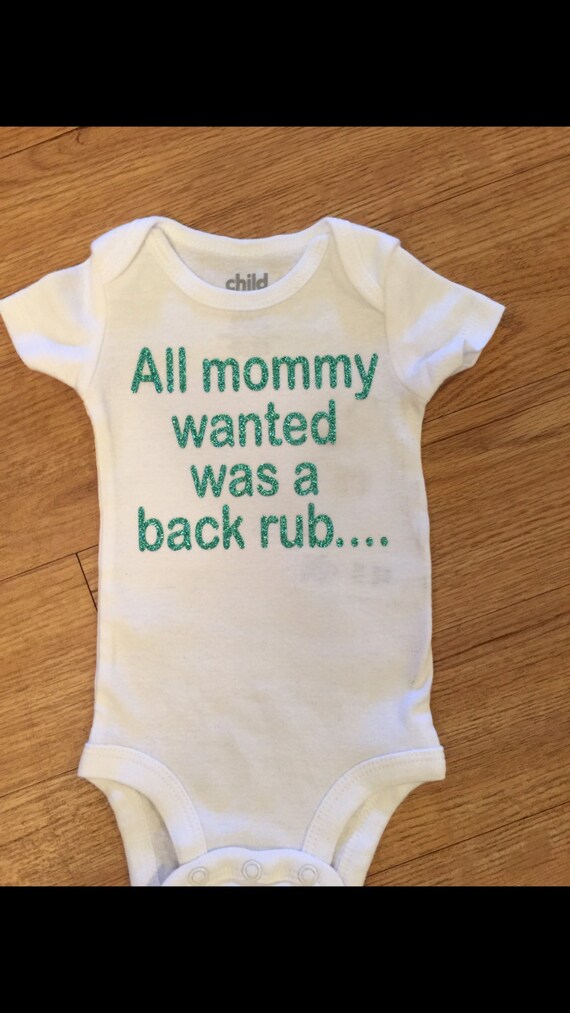 all mommy wanted was a backrub onesie
