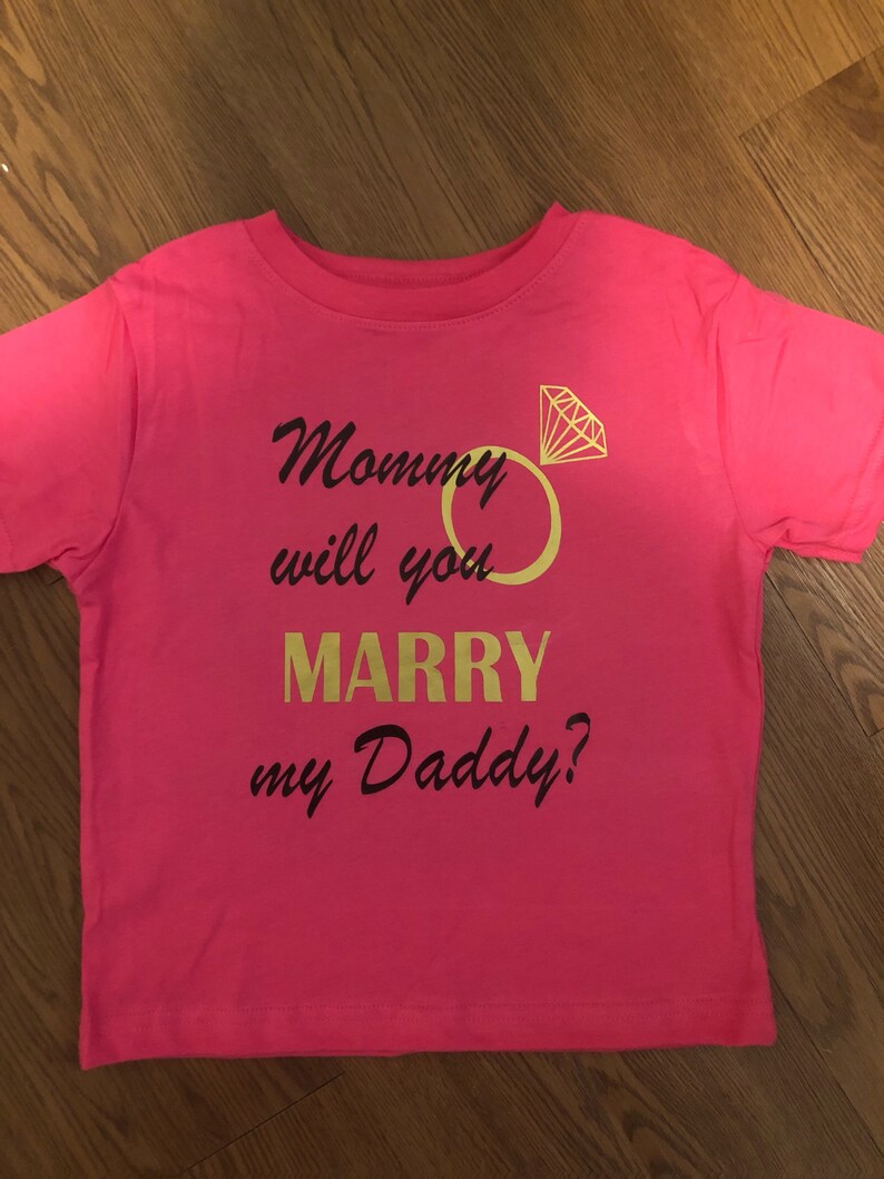 mommy will you marry my daddy shirt