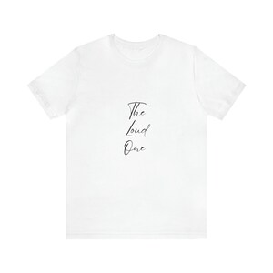 The Loud One Short Sleeve Tee