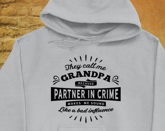 They Call Me Grandpa Because Partner In Crime Makes Me Sound Like A Bad Influence Adult Hoodie