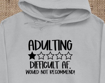 Adulting One Star Review Difficult AF Wouldn't Recommend Hoodie