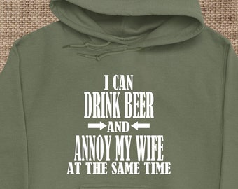 I Can Drink Beer And Annoy My Wife At The Same Time Adult Hoodie