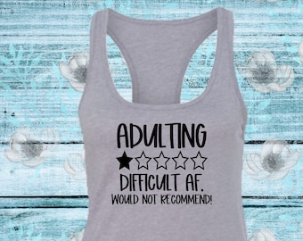 Adulting Difficuld AF Would Not Recomend Tank Top