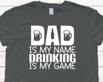 Dad Is My Name Drinking Is My Game Shirt