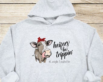 Heifers Be Trippin Okay Maybe I Pushed Her Youth Hoodie