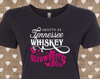 Smooth As Tennessee Whiskey Sweet As Strawberry Wine T-Shirt