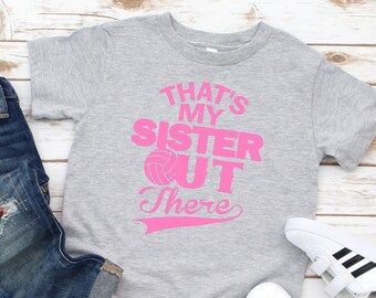 That's My Sister Out There Volleyball Toddler Tee