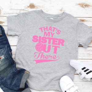 That&#39;s My Sister Out There Volleyball Toddler Shirt, Toddler Game Day Shirt, Volleyball Sister Shirt, Volleyball Brother Shirt