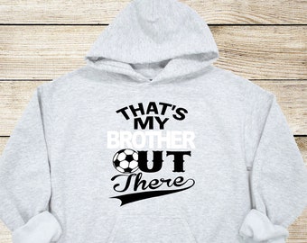 That's My Brother Out There Soccer Youth Hoodie