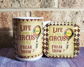 Ready to Ship 15oz  Life Is A Circus  Welcome To the Freak Show Coffee Mug With Coaster