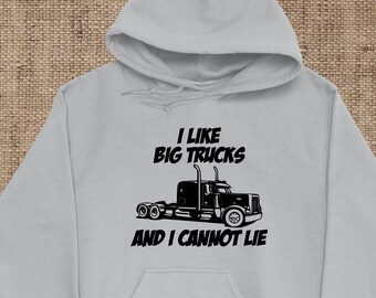 I Like Big Trucks And I Cannot Lie Adult Hoodie