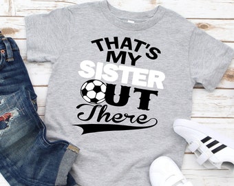 Toddler That's My Sister Out There Soccer Tee