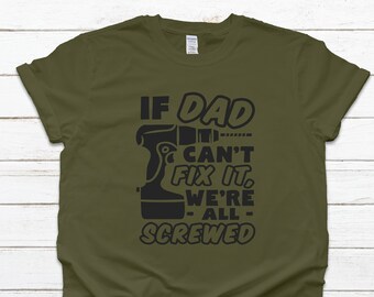 If Dad Can't Fix It We're All Screwed Shirt