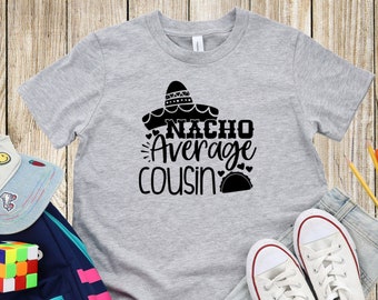 Nacho Average Cousin  Youth Unisex Tee Shirt