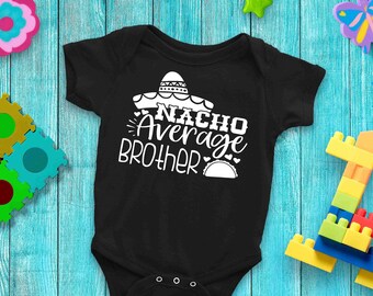 Nacho Average Brother Infant Body Suit