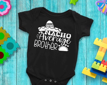 Nacho Average Brother Infant Body Suit