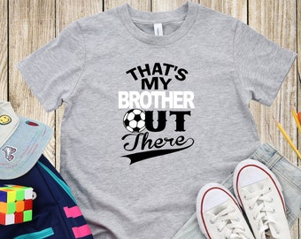 That's My Brother Out There Soccer Youth Unisex Tee Shirt
