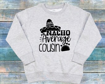 Nacho Average Cousin Toddler Sweat Shirt