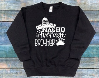 Nacho Average Brother Toddler Sweat Shirt