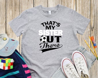 That's My Sister Out There Soccer Youth Unisex Tee Shirt