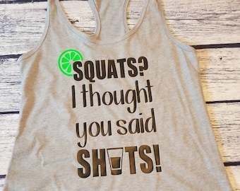 Ready to Ship Squats I Thought You Said Shots Tank Top Size M