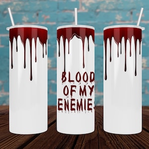 Blood Of My Enemies Stainless Steel Tumbler, Funny Tumbler, Sarcasm Tumbler, Dark Humor Travel Mug
