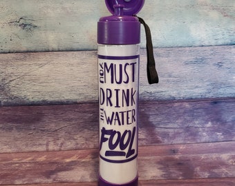 Ready To Ship 25oz Custom Water Bottle, Custom Training Water Bottle, Personalized Gym Water Bottle, You Must Drink The Water Fool