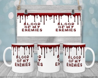 Blood Of My Enemies Coffee Mug