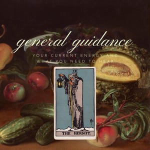 May include: A tarot card with the image of The Hermit, holding a lantern and staff, is centered in front of a still life of fruits and vegetables. The card is labeled "THE HERMIT" at the bottom. The text "general guidance" is at the top.
