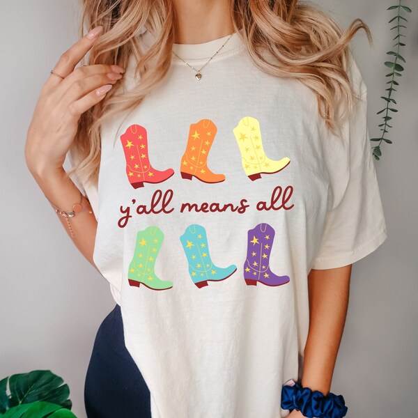 Y'all Means All Inclusive Shirt - Rainbow Boots LGBTQ Pride Comfort Colors Unisex T-shirt