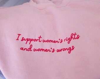 I Support Womens Rights and Womens Wrongs Embroidered Sweatshirt - Pink Valentines Funny Feminist Popular Crewneck Sweatshirt