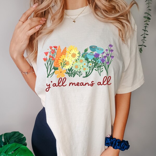 Chemise Y'all Means All Inclusive - T-shirt unisexe fleurs sauvages arc-en-ciel LGBTQ fierté confort couleurs