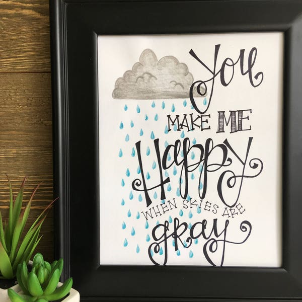 You Make Me Happy When Skies Are Gray, Happy Print, Spring Print, Spring Printable, Rain Print, 8x10