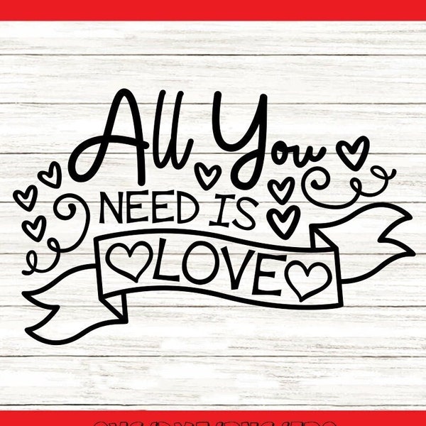 All You Need Is Love Svg, Valentine's Day Svg, Valentine Hearts Svg, Love Svg, XOXO Svg, Silhouette Cricut Cut Files, svg, dxf, eps, png.